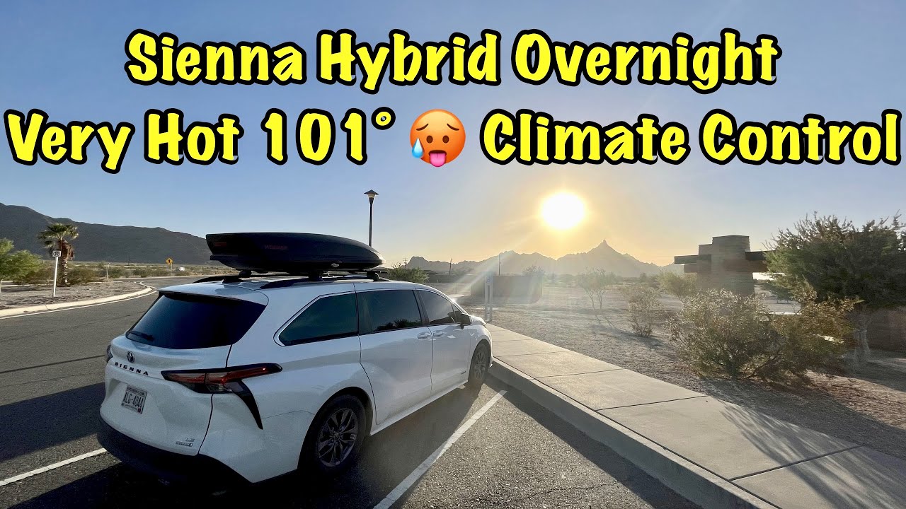 Toyota Sienna Hybrid Overnight Very Hot 101&deg; 🥵 Climate Control Nomad Van Life