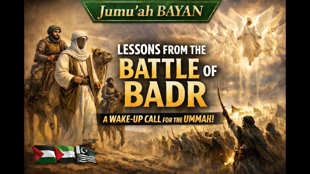 Jumu’ah Bayan: Lessons from the Battle of Badr & A Wake-Up Call for the Ummah
