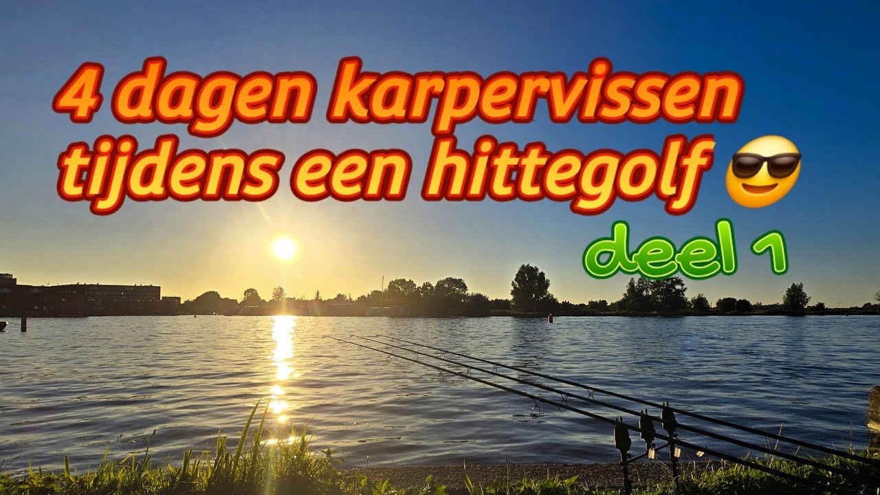 4 dagen karpervissen tijdens een HITTEGOLF!!😎 deel 1