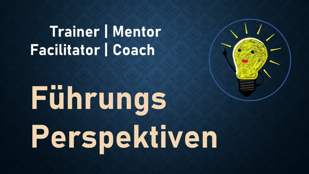 Leadership Perspectives: Mentor, Coach, Trainer & Facilitator