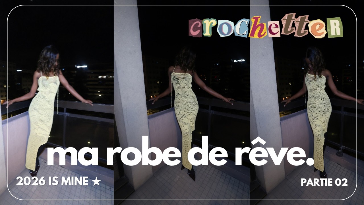 CROCHETTER MA ROBE DE RÊVE - PARTIE 02 ★