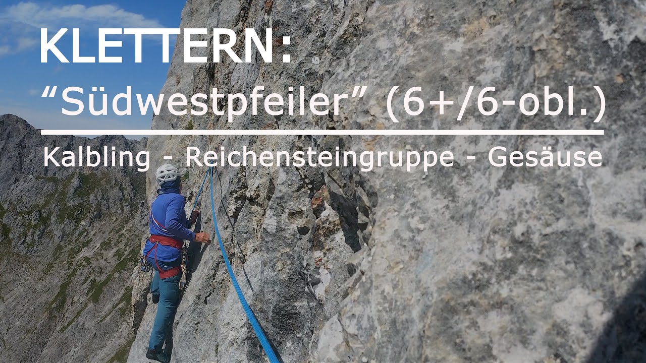 KLETTERN: Kalbling S&uuml;dwestpfeiler (6+/6-obl.)  - Kalbling - Reichensteingruppe - Ges&auml;use