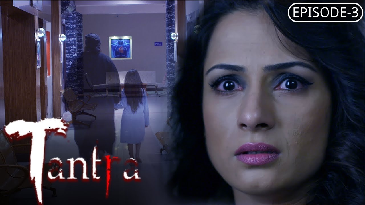 Tantra | Episode #3 | A Thrilling Supernatural Story | A Web Original By Vikram Bhatt