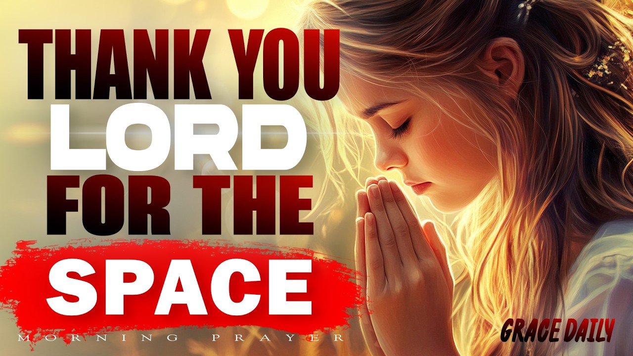 Thank You, Lord, For The Space Between My Thoughts | Start Your Day Right | Morning Prayer