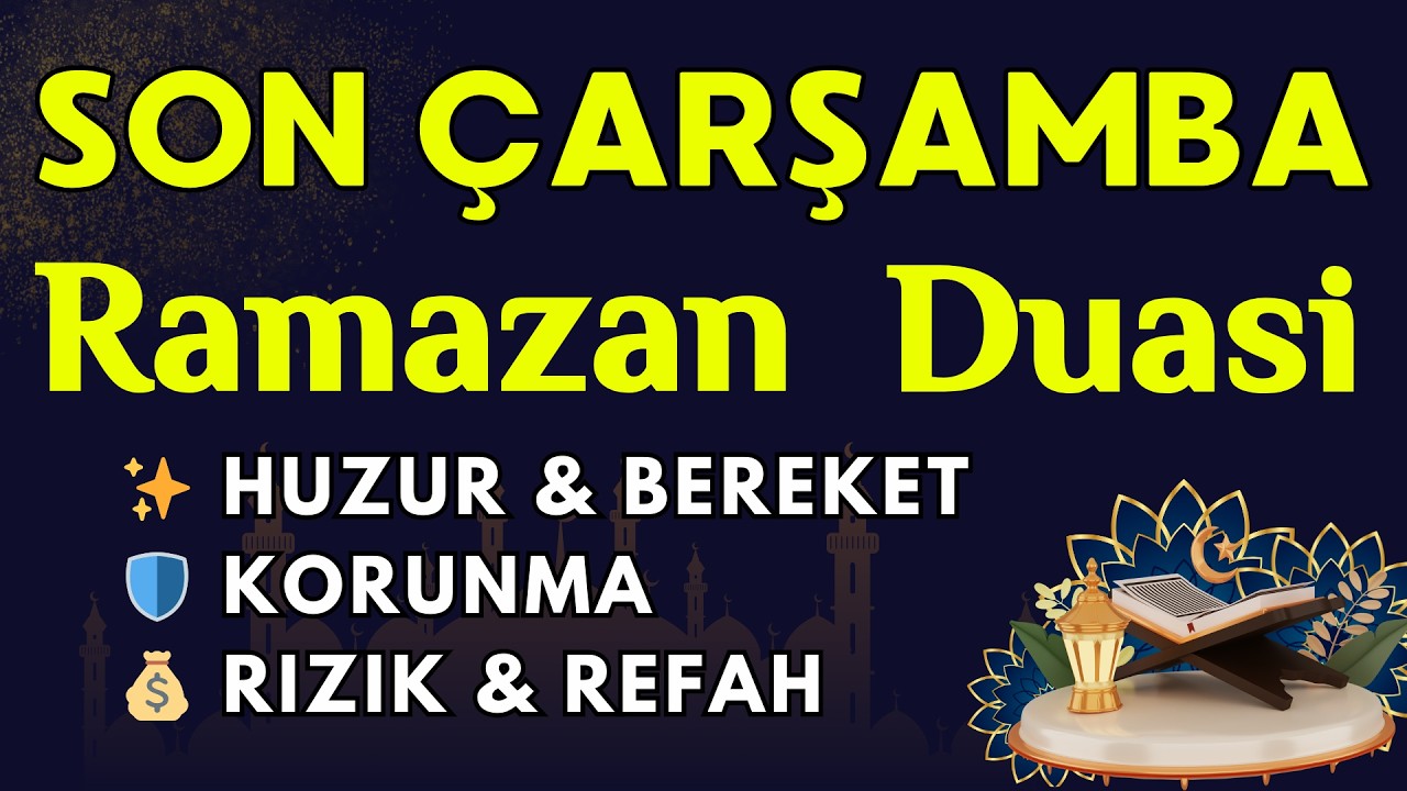 Ramazan’ın Son Çarşamba Günü Duası | Günahların Affı, Rızık ve Kalp Huzuru