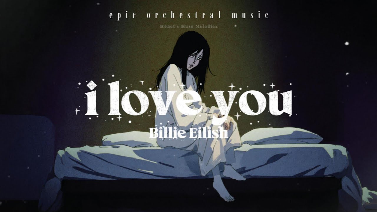 Billie Eilish – i love you (Epic Orchestral Music)