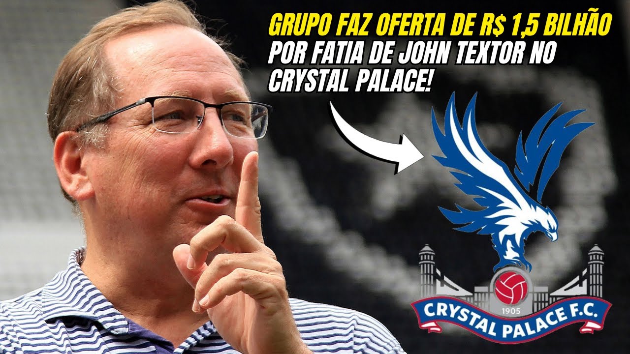 JOHN TEXTOR PR&Oacute;XIMO DE VENDER SUA FATIA DO CRYSTAL PALACE POR CERCA DE 1,5 BILH&Otilde;ES 💰💸