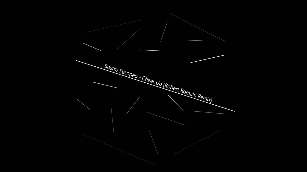 Bostro Pesopeo   Cheer Up (Robert Romain Remix)