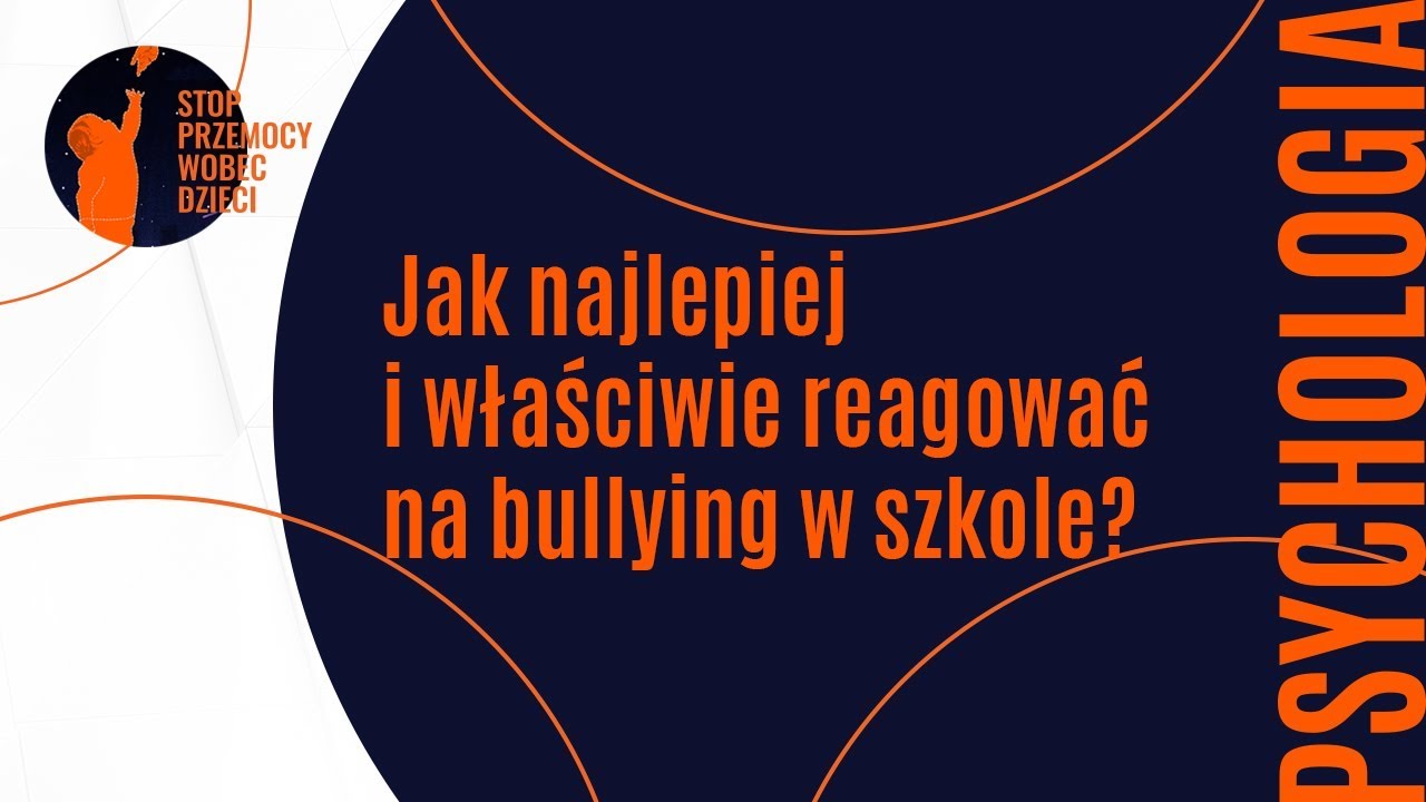 Aspekt Psychologiczny - Jak najlepiej i właściwie reagować na bullying w szkole?