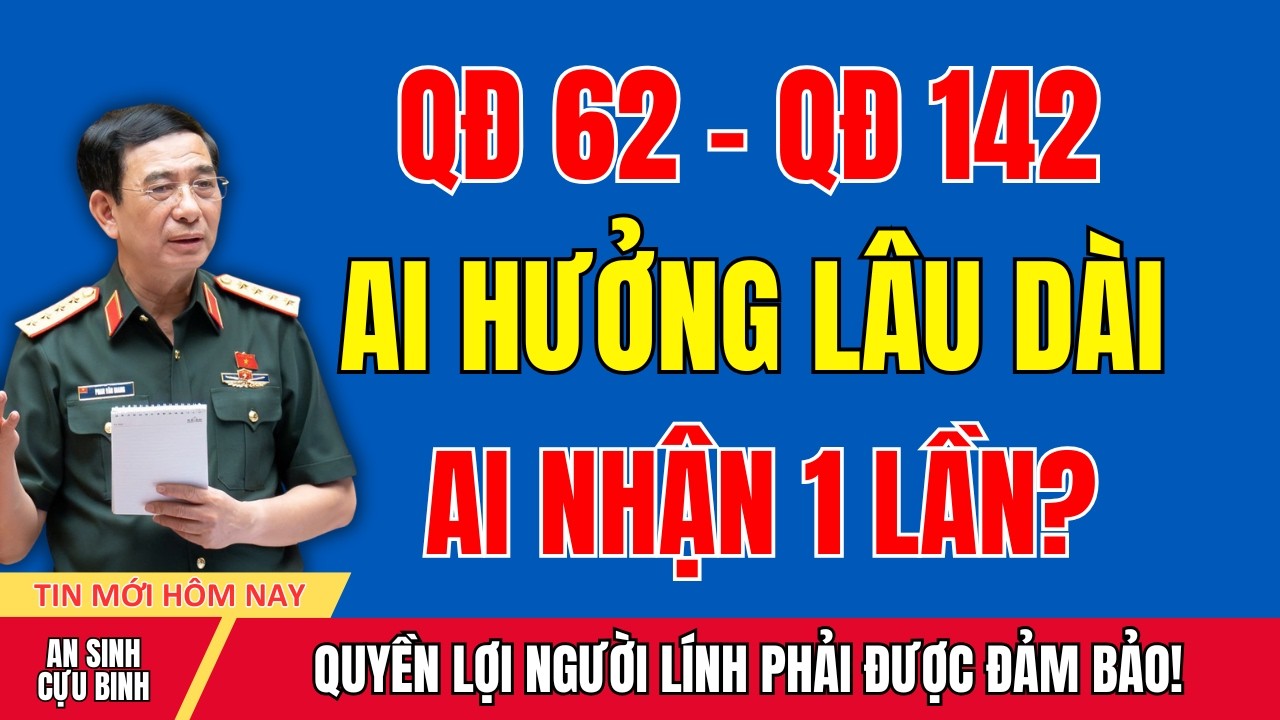 QĐ 62 & QĐ 142: Ai Được Nhận Trợ Cấp Hàng Tháng, Ai Chỉ Hưởng Một Lần?