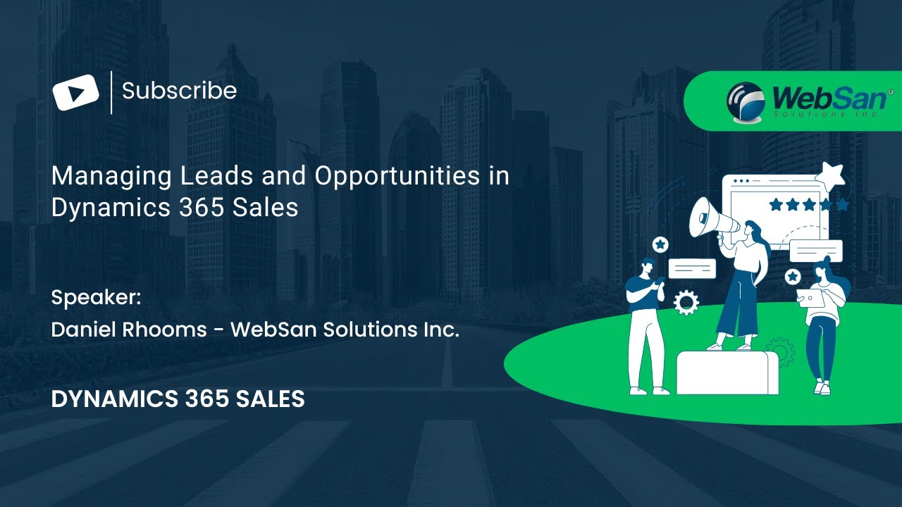 Managing Leads and Opportunities in Dynamics 365 Sales