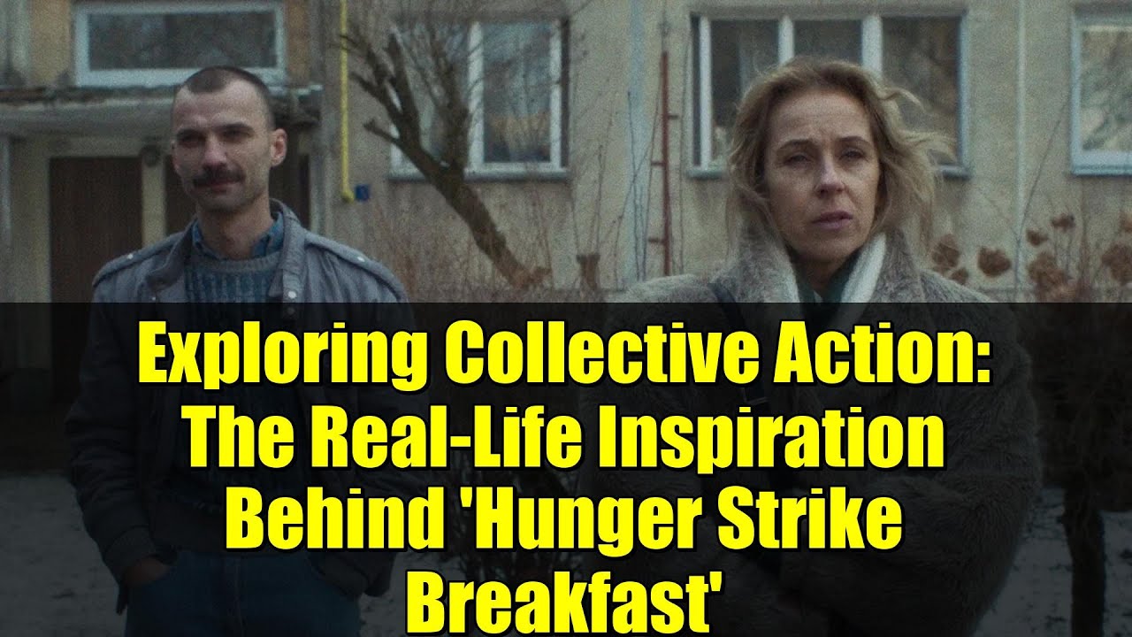 Exploring Collective Action: The Real-Life Inspiration Behind 'Hunger Strike Breakfast'