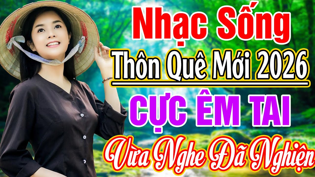LK NHẠC SỐNG 2026 HAY NHẤT - LK BẠC LIÊU HOÀI CỔ REMIX.. NHẠC SỐNG THÔN QUÊ NGHE CỰC ÊM TAI 2026
