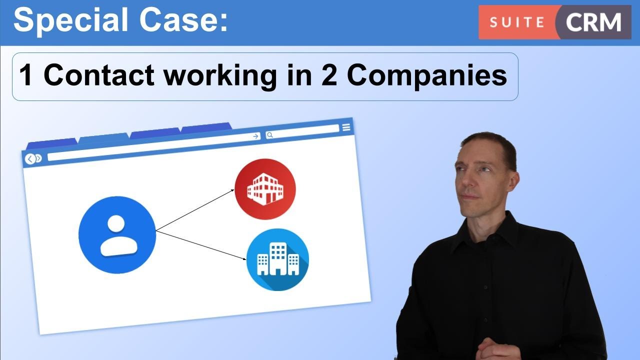 Special Case: 1 Contact working in 2 Companies