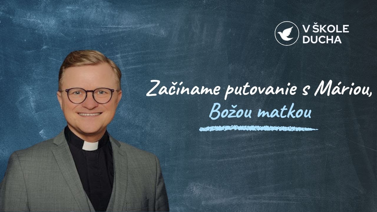 ZAČÍNAME PUTOVANIE S MÁRIOU, BOŽOU MATKOU | V ŠKOLE DUCHA