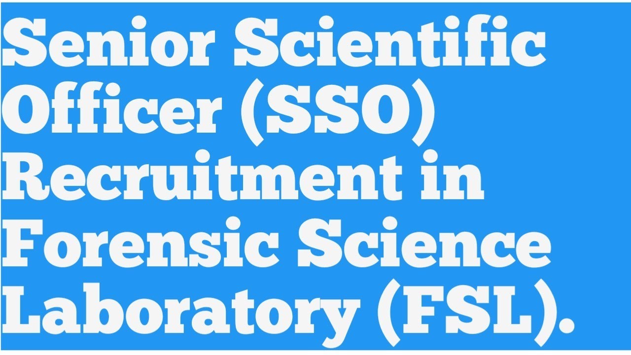 Senior Scientific Officer (SSO) Vacancy in Forensic Science Laboratory (FSL).