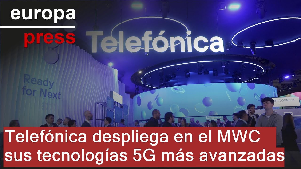 Telefónica despliega en el MWC sus tecnologías 5G más avanzadas