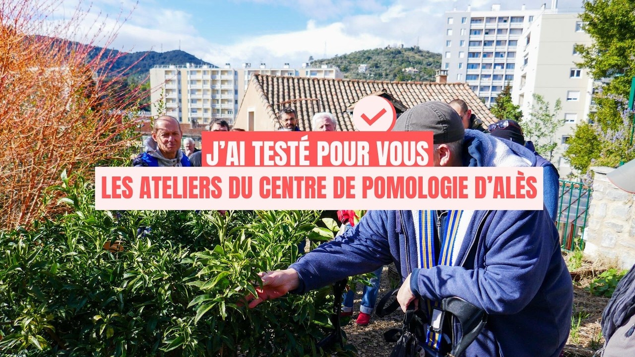 J'AI TESTÉ POUR VOUS... Les ateliers du centre de pomologie d'Alès