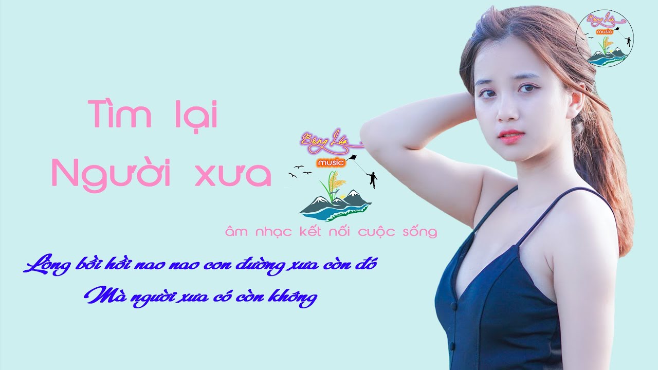 Bài Hát Tuyệt Vời Nhất ''Tìm Lại Người Xưa'' - Nhạc Hay Để Đời - Cùng Nghe Cùng Mê
