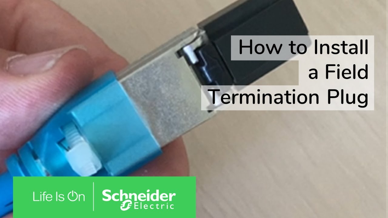How to Install a Field Termination Plug | Schneider Electric Support