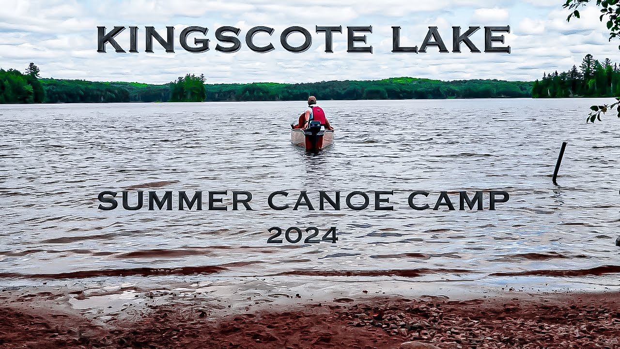 ALGONQUIN PARK: Kingscote Lake -The Boys Canoe Camp 2024