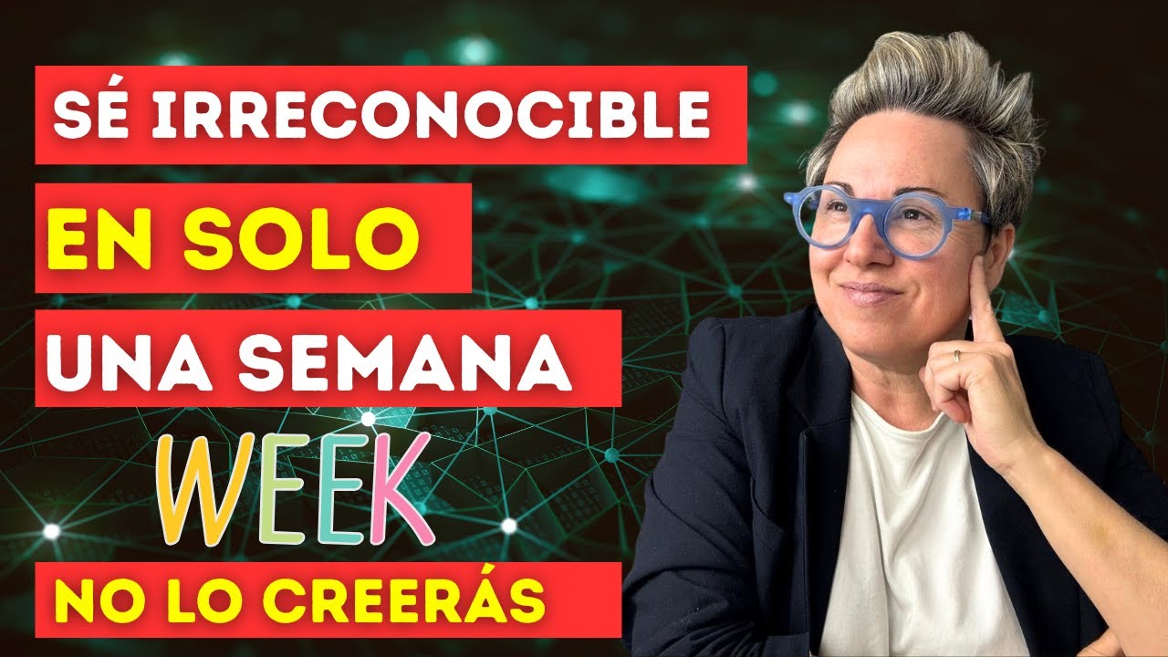 SÉ IRRECONOCIBLE en Solo 1 Semana si HACES ESTO