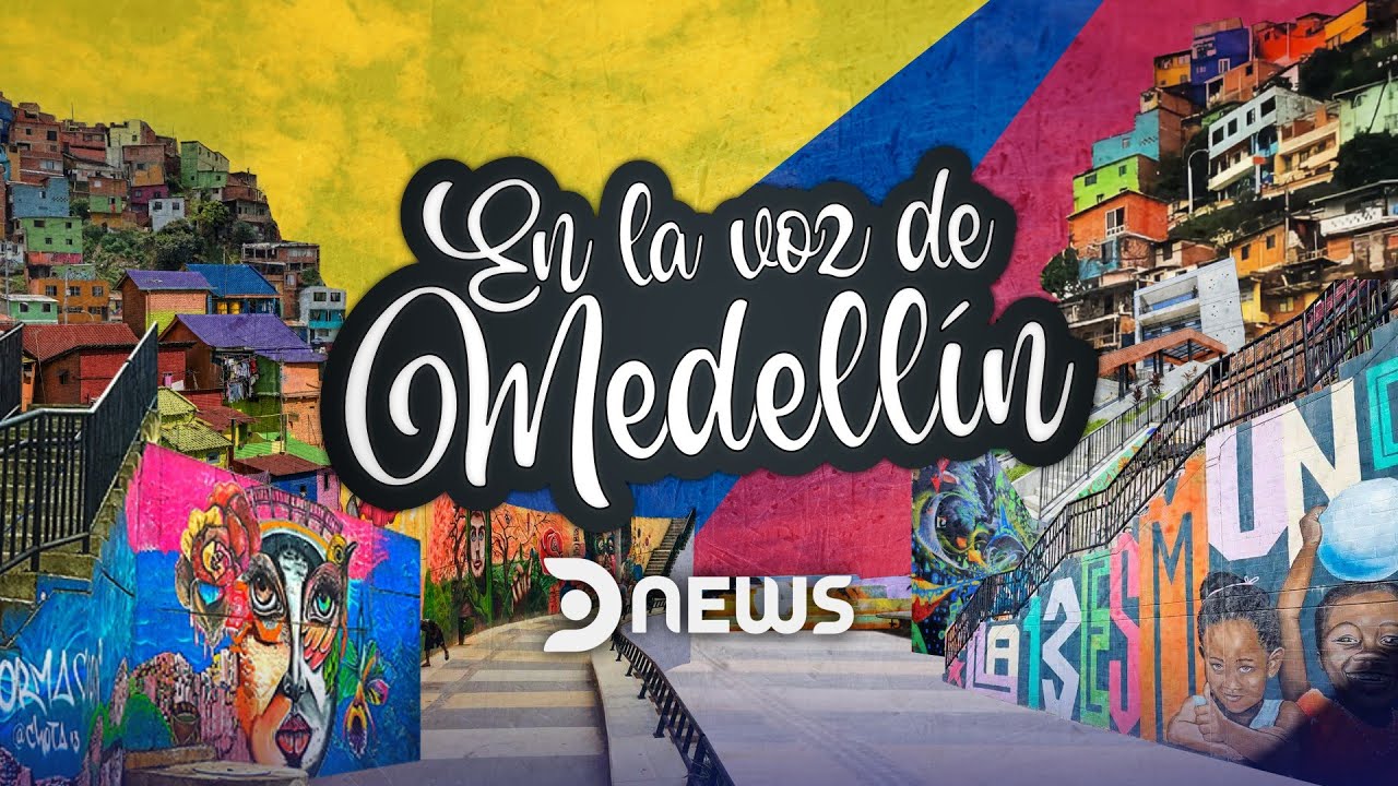 En la voz de Medellín - Especial #DNEWS