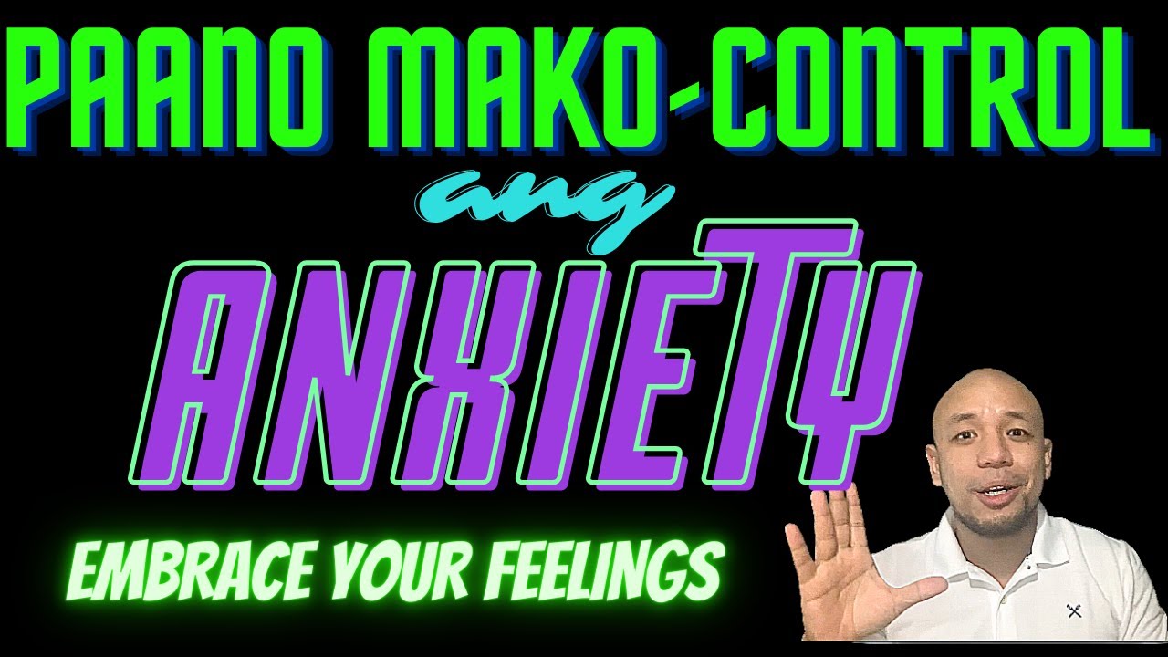 PAANO MAKO-CONTROL ANG ANXIETY? PART 1 / 4 TAGALOG