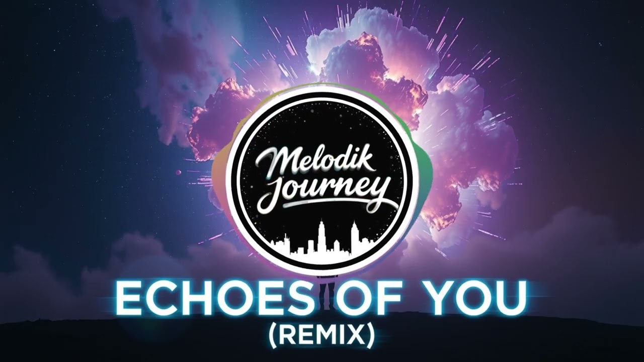 Echoes of You (Official Remix) | EDM | When the drop hits harder than the feelings. 💥😭