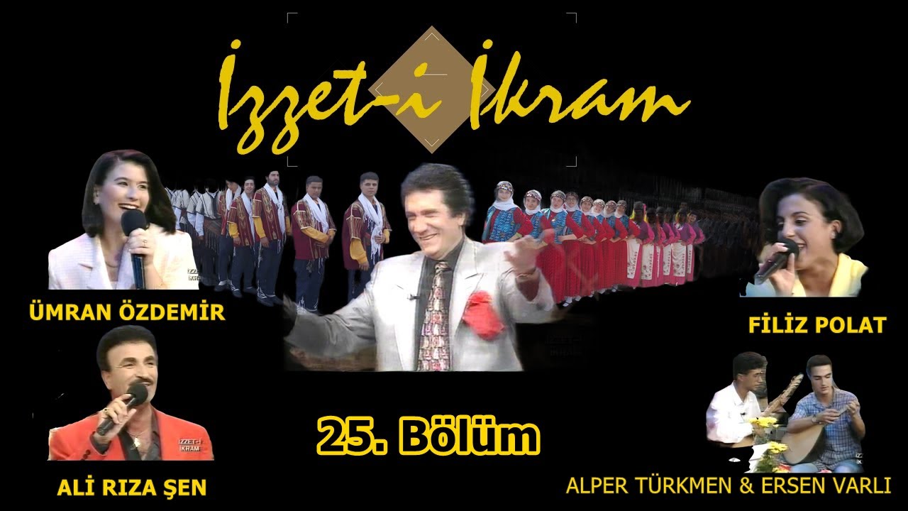İzzet- i İkram 25. Bölüm: Ümran Özdemir &Ali Rıza Şen& Filiz Polat &Alper Türkmen& Ersen Varlı &İ.A