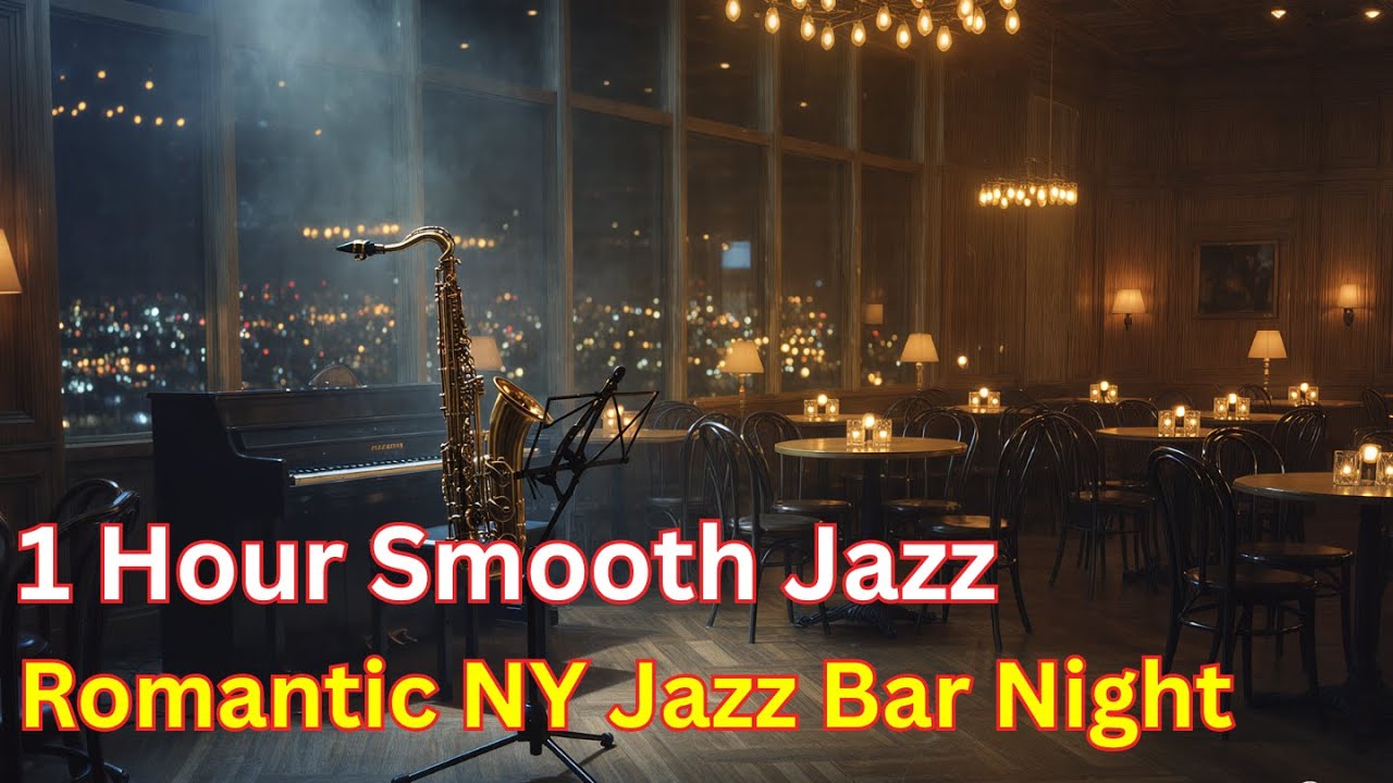 1 Hour Smooth Jazz – Romantic New York Jazz Bar Night Ambience