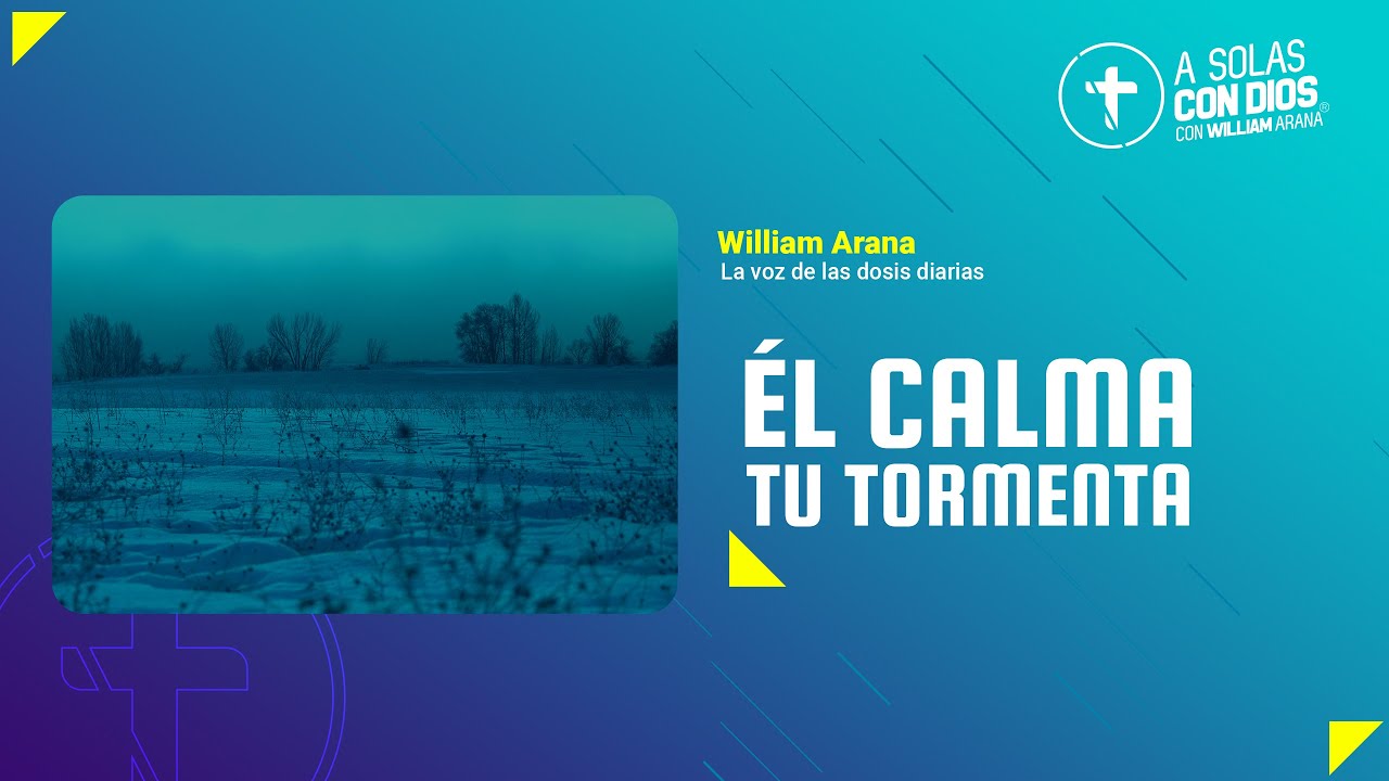 A solas con Dios con William Arana l &Eacute;l calma tu tormenta l 10 de Julio 2024