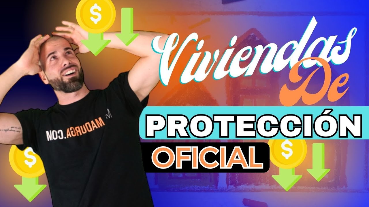 &bull;Viviendas de PROTECCI&Oacute;N OFICIAL: Pros y Contras que Debes Conocer Antes de Comprar✓✓