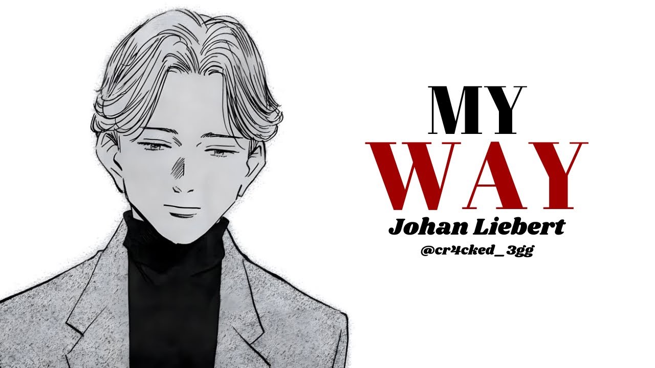 Monster || Johan Liebert || “My Way” edit/amv