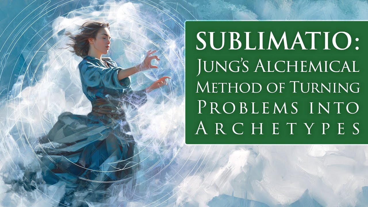 SUBLIMATIO: Jung’s Alchemical Method of Turning Problems into Archetypes