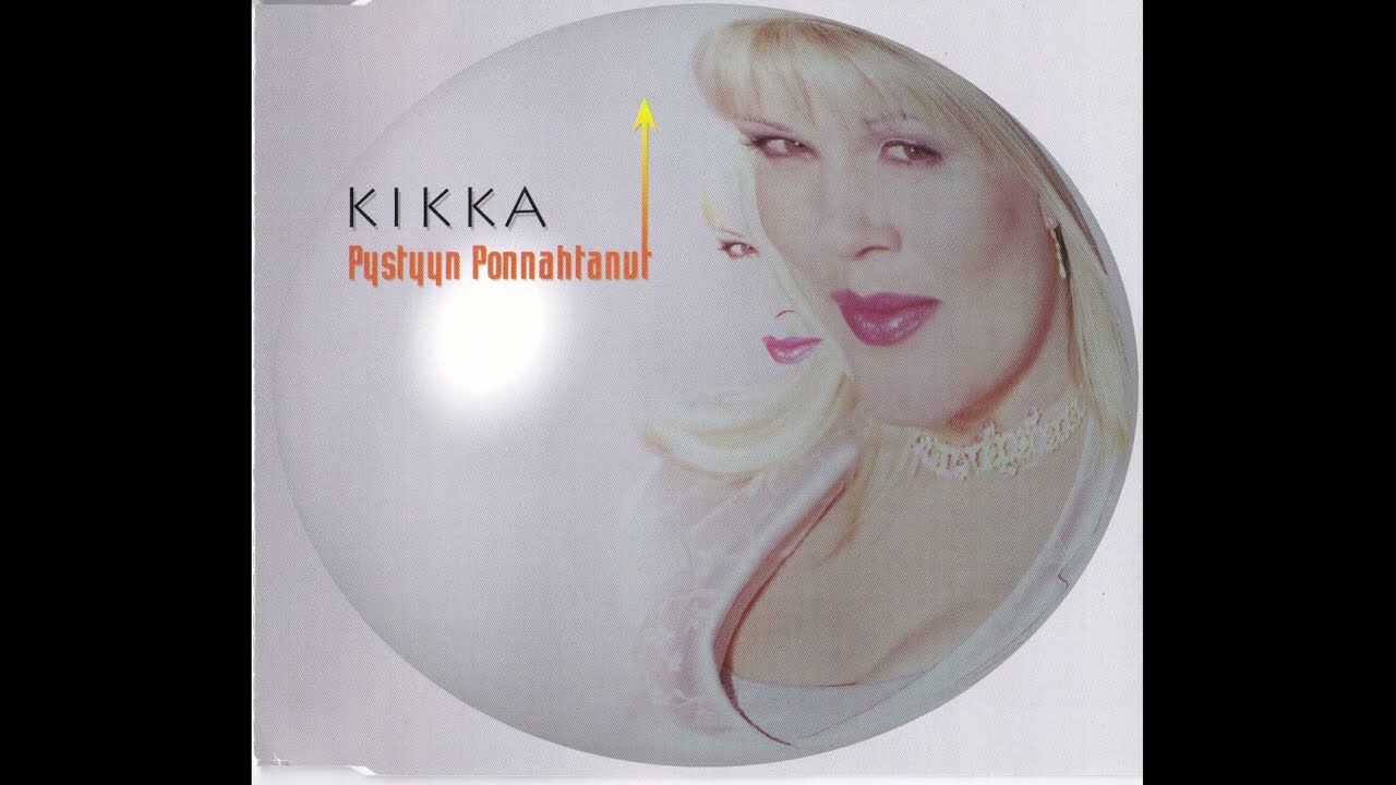 Kikka - Pystyyn Ponnahtanut