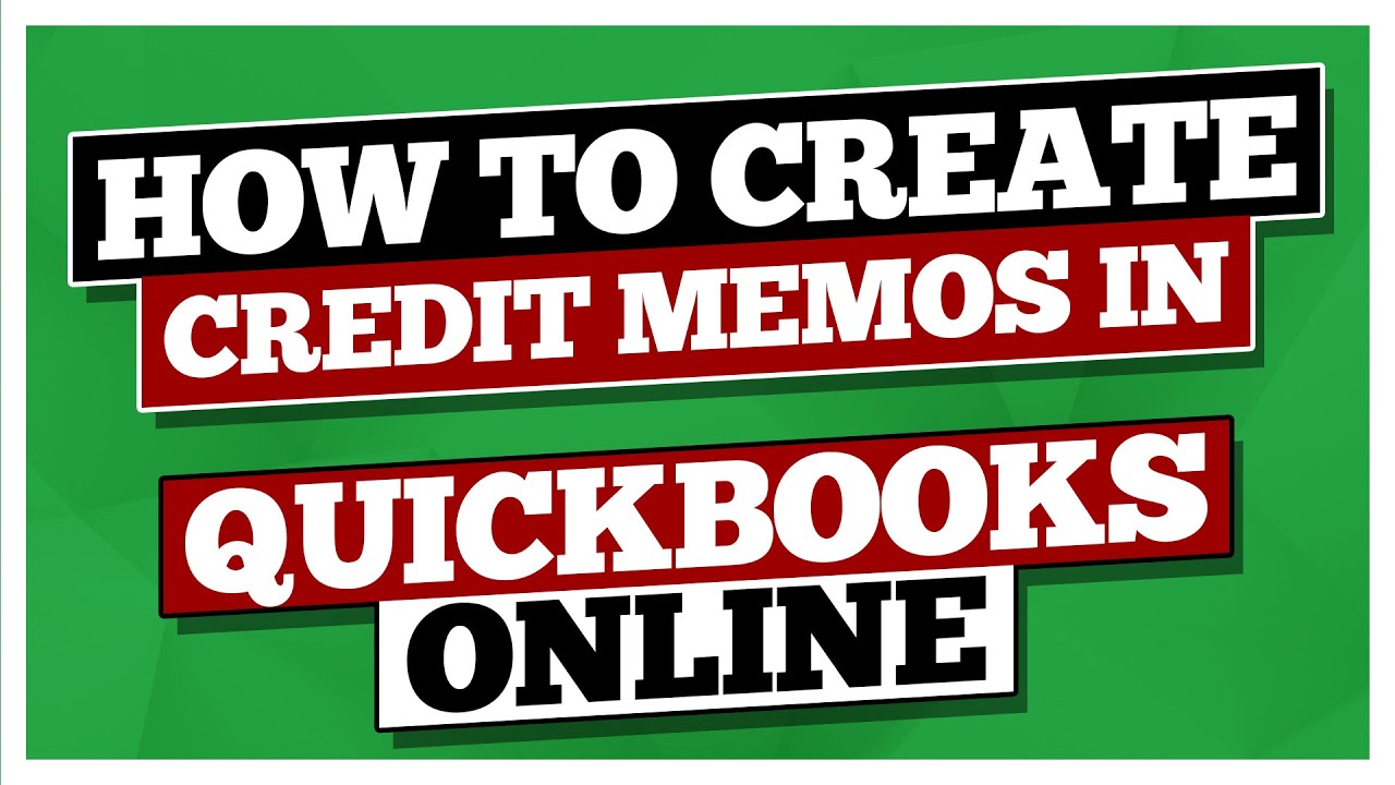 How to Create Credit Memos with this QuickBooks Online Tutorial