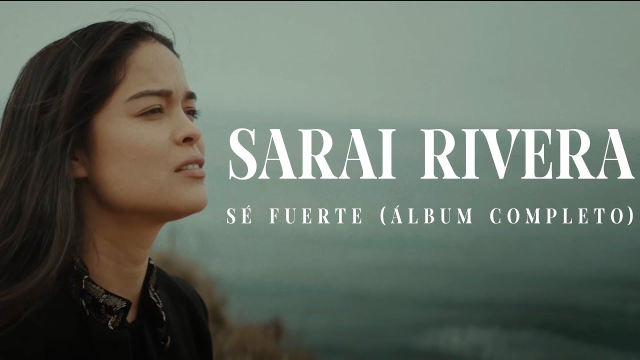 🔴Sarai Rivera - Sé Fuerte (Álbum Completo) | Inicia Tu Mañana Adorando A Dios 🙏🏻🔴 #Suelto #SeFuerte