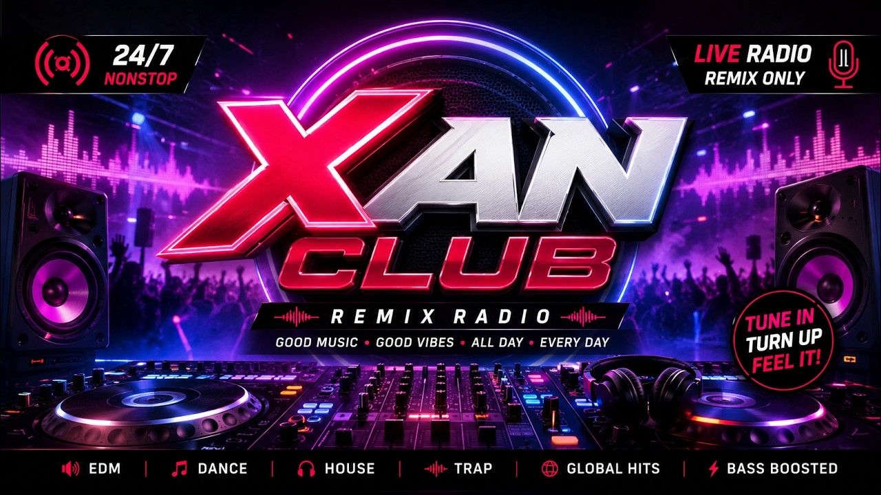 🔴 LIVE NONSTOP REMIX PARTY 24/7 🔥 Club & Dance Music | XAN CLUB