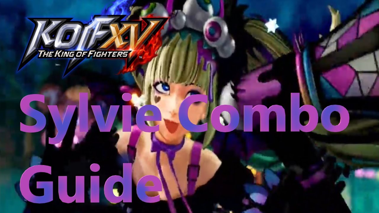 KOF XV Sylvie Combo Guide