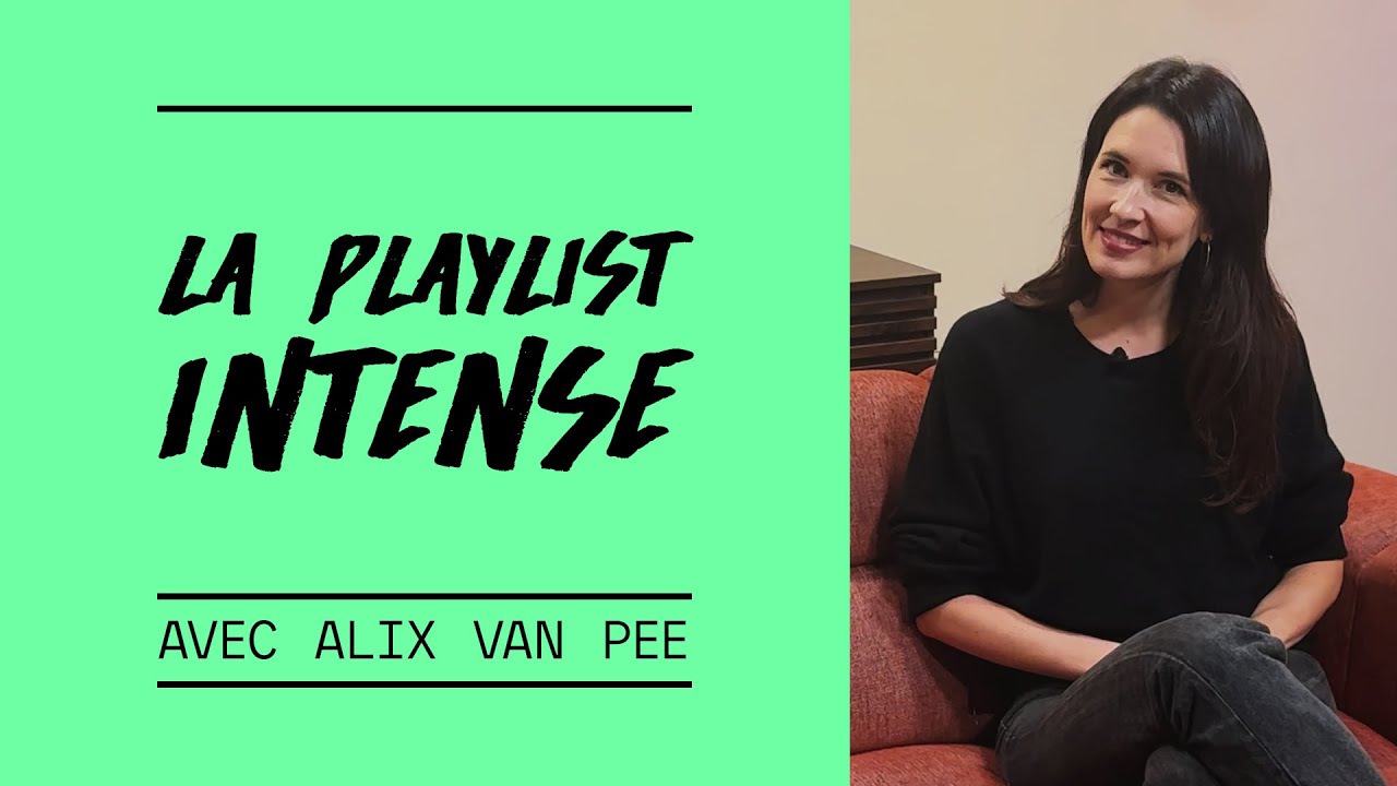 Alix Van P&eacute;e : La playlist intense 🥵