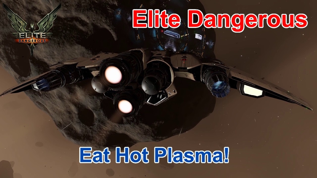 Elite Dangerous - Eat Hot Plasma