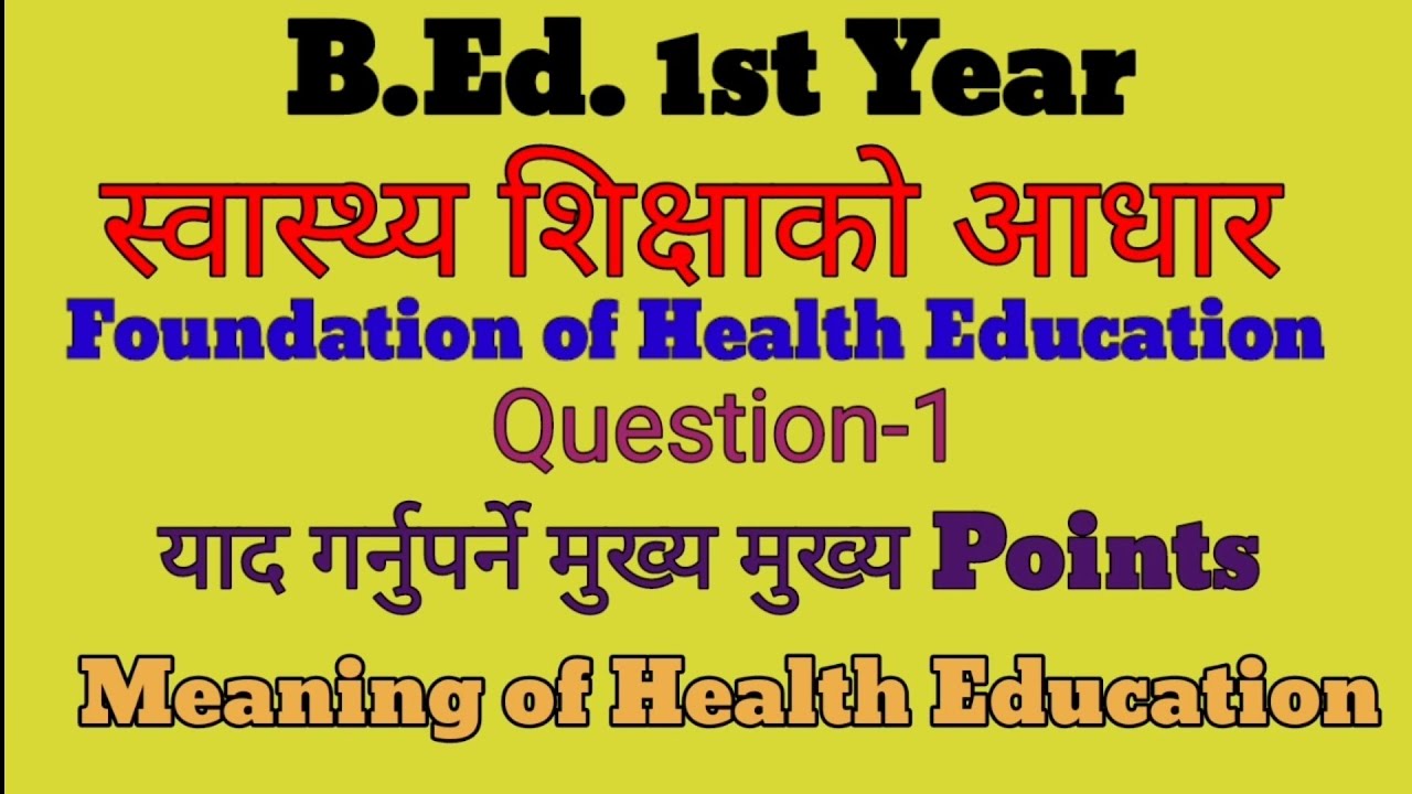 Question-1 Meaning of Health Educatin/ Foundation of Health Education/B.Ed. 1st year