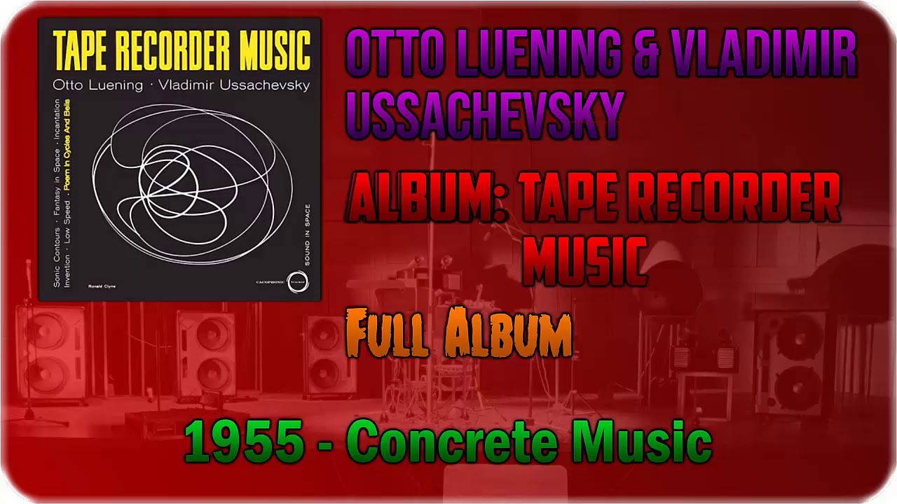 💽 Otto Luening & Vladimir Ussachevsky - Tape Recorder Music [FULL ALBUM] [1955] 💽