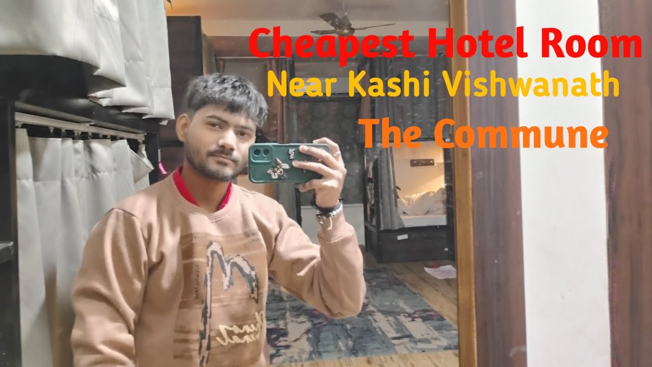 Stay in Hotel Night|The Commune| काशी में सस्ता होटल कहां मिलेगा । काशी में धर्मशाला ।