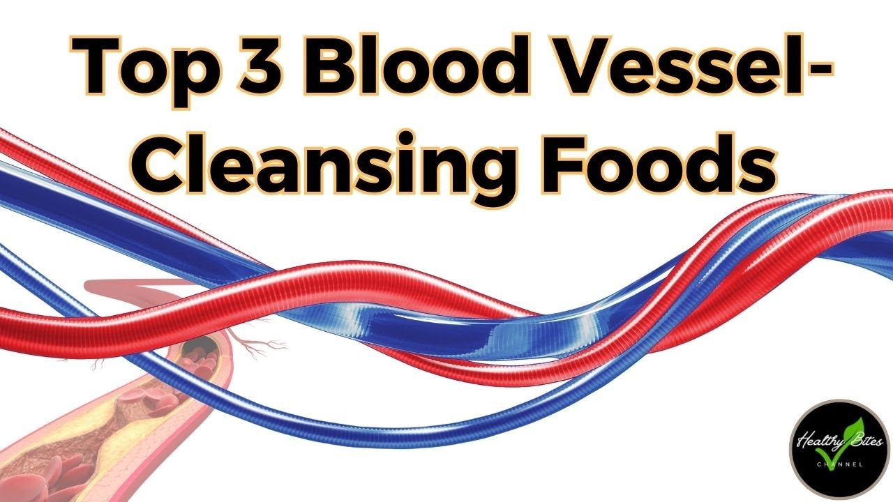 3 Best Foods for Clean & Healthy Blood Vessels