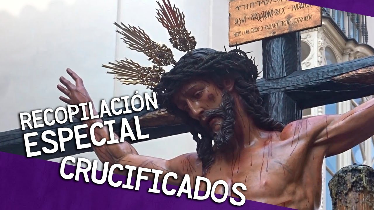 ESPECIAL CRUCIFICADOS | Semana Santa 2017 (Recopilaci&oacute;n - Momentos cofrades)