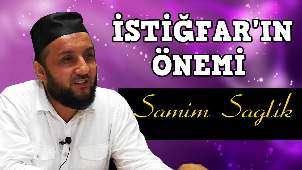 İstiğfarın Önemi - Samim Sağlık