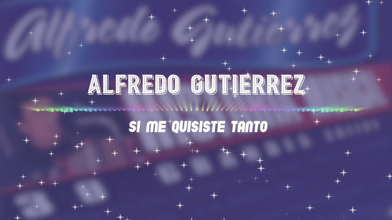 SI ME QUISISTE TANTO - Historia Musical Alfredo Gutierrez 30 Exitos | Vallenato
