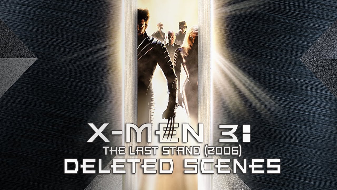 X-Men: The Last Stand (2006) Deleted Scenes